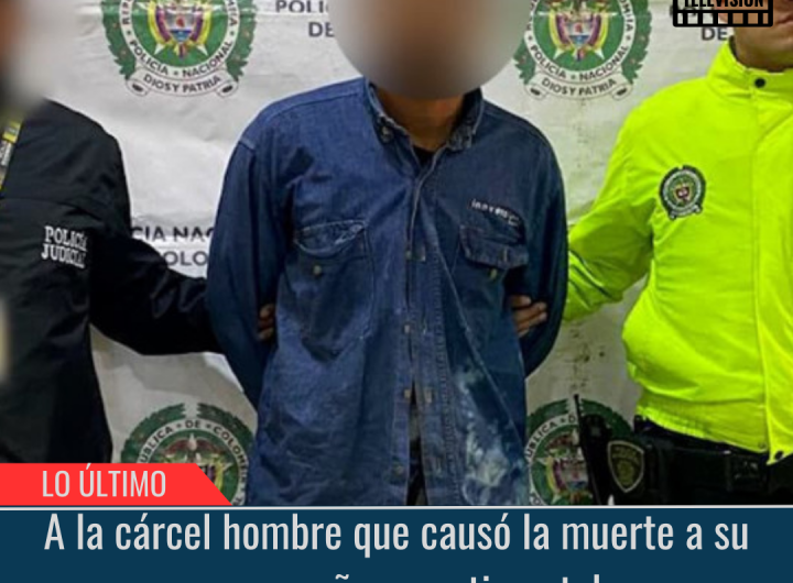 A la cárcel hombre que causó la muerte a su excompañera sentimental.