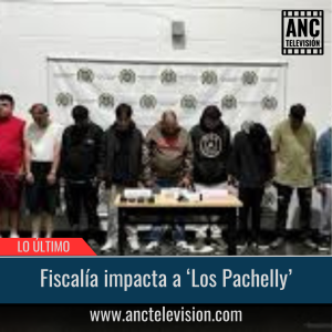 Fiscalía impacta a ‘Los Pachelly’.