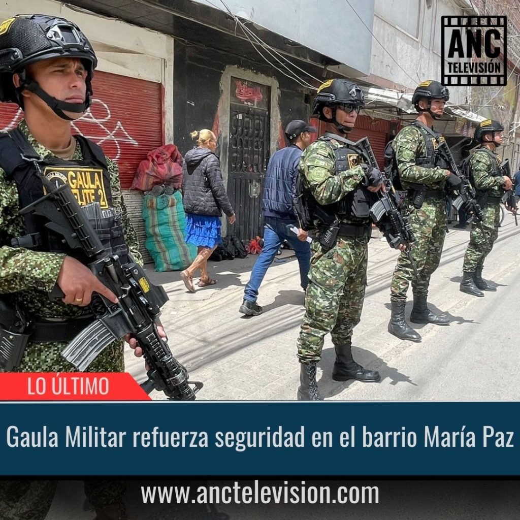 Gaula Militar refuerza seguridad en el barrio María Paz.