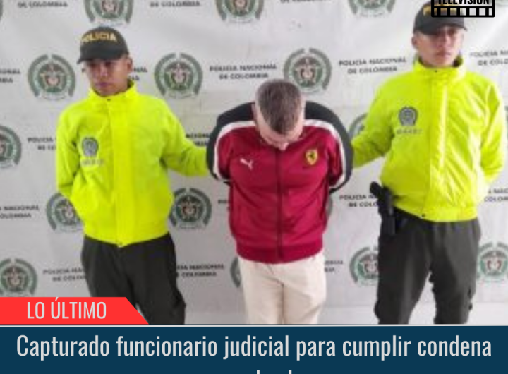 Capturado funcionario judicial para cumplir condena por cohecho.