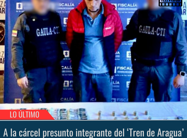 A la cárcel presunto integrante del ‘Tren de Aragua’.