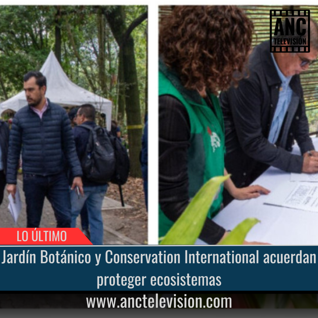 Jardín Botánico y Conservation International acuerdan proteger ecosistemas.