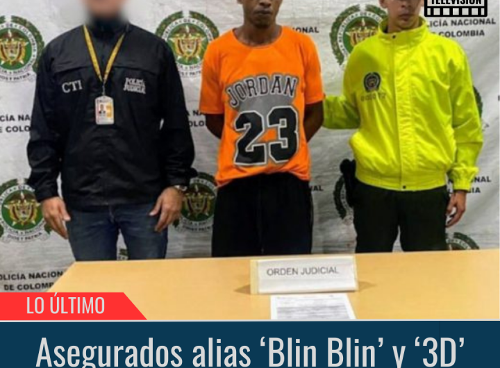 Asegurados alias ‘Blin Blin’ y ‘3D’.