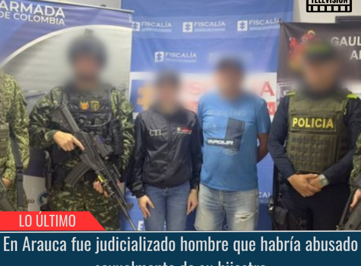 En Arauca fue judicializado hombre.