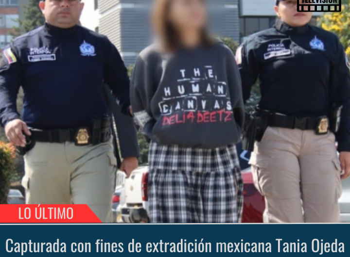 Capturada con fines de extradición mexicana Tania Ojeda.