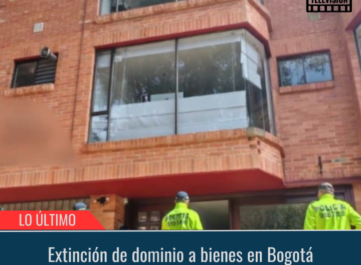 Extinción de dominio a bienes en Bogotá.