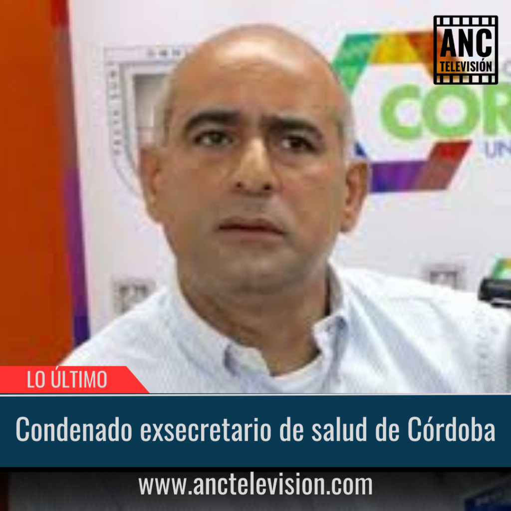 Condenado exsecretario de salud de Córdoba.