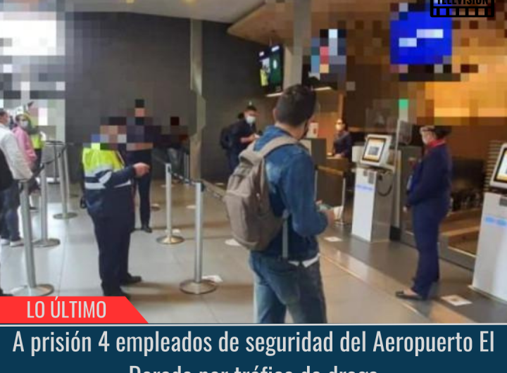 A prisión 4 empleados de seguridad del Aeropuerto.