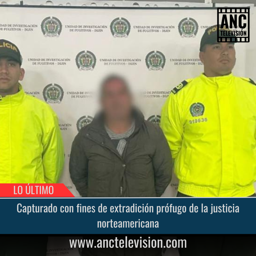 Capturado con fines de extradición prófugo de la justicia norteamericana.