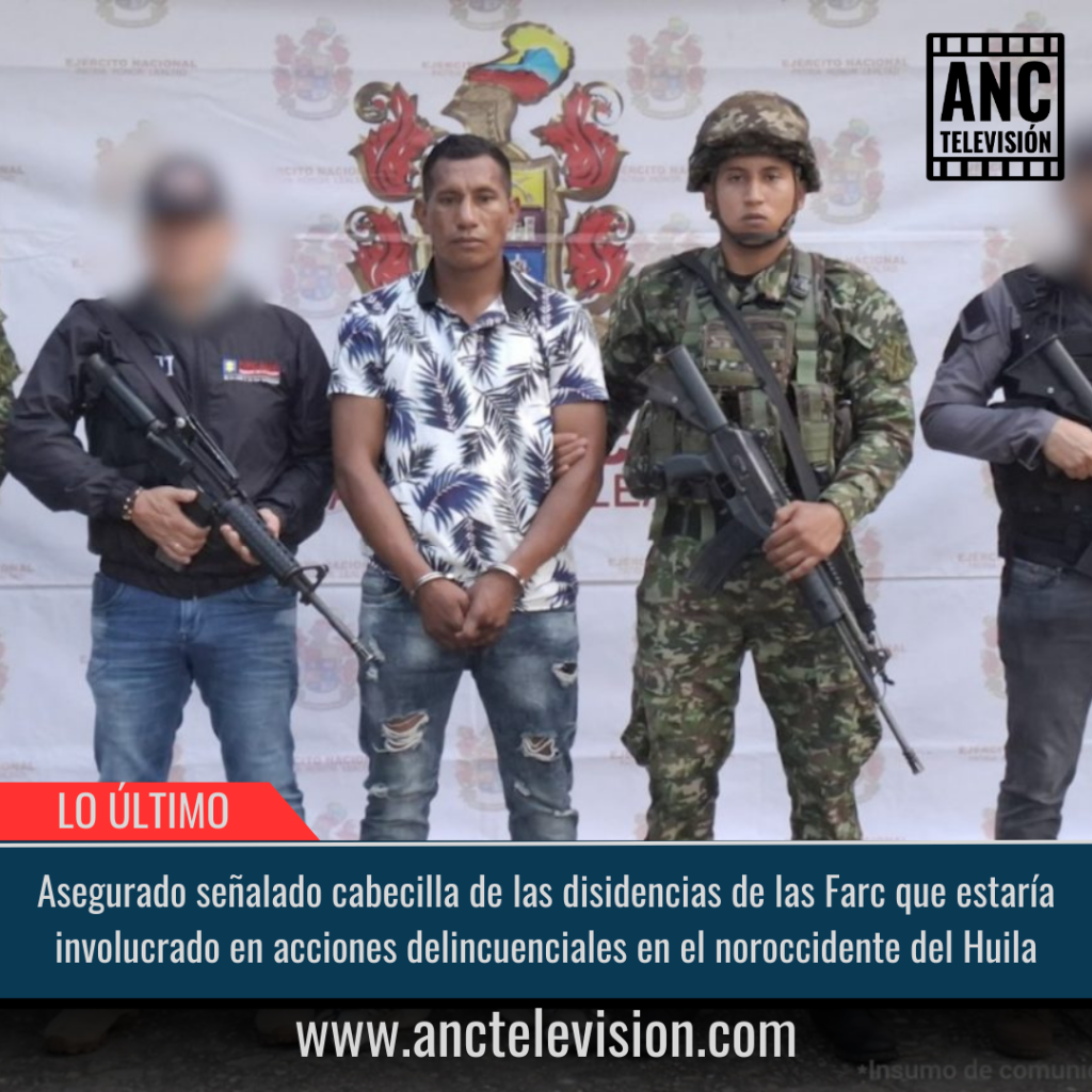 Asegurado cabecilla de las disidencias de las Farc.