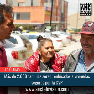 Más de 2.000 familias serán reubicadas a viviendas seguras por la CVP.