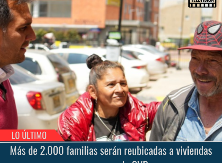 Más de 2.000 familias serán reubicadas a viviendas seguras por la CVP.