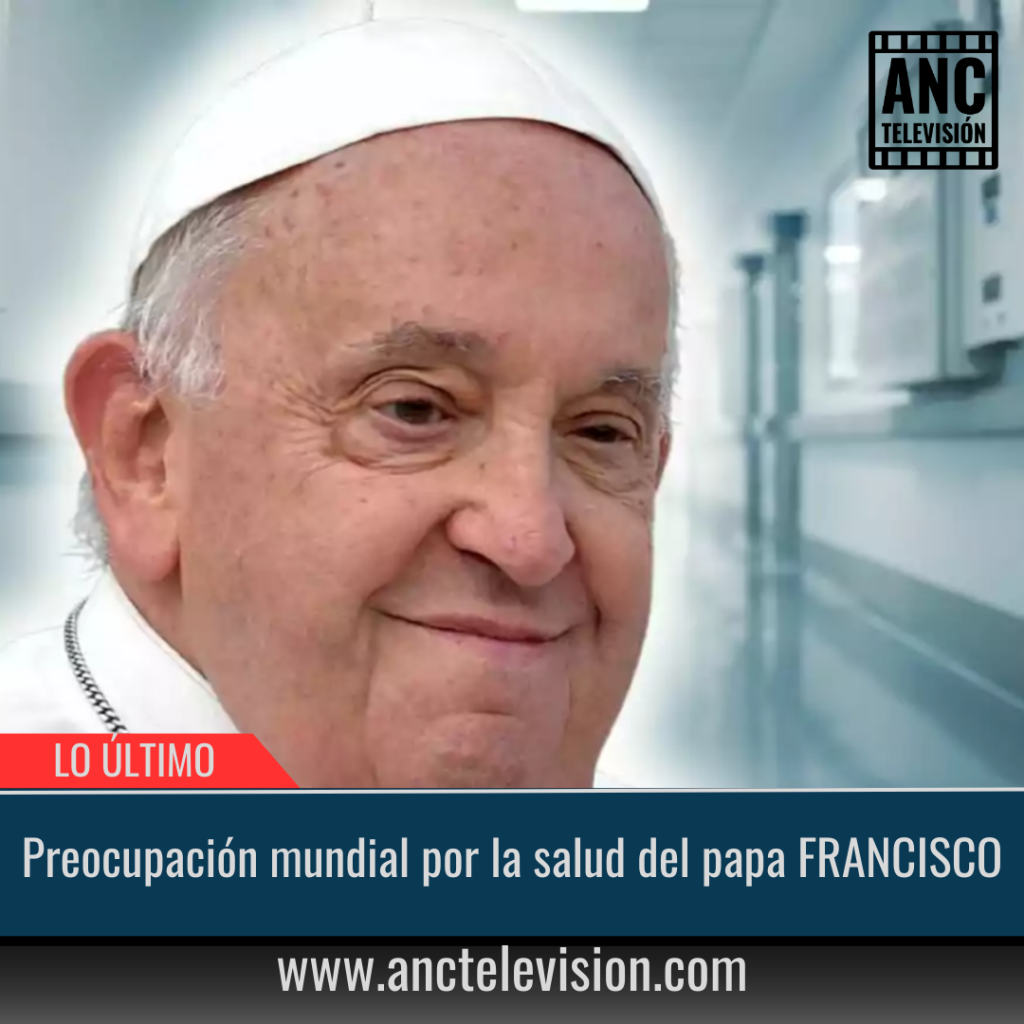 Preocupaciòn mundial por la salud del papa FRANCISCO.