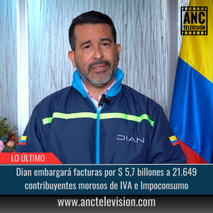 Dian embargará facturas por $ 5,7 billones.