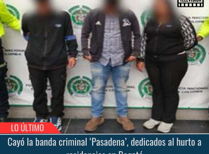 Cayó la banda criminal ‘Pasadena’.
