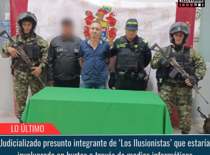Judicializado presunto integrante de ‘Los Ilusionistas’.