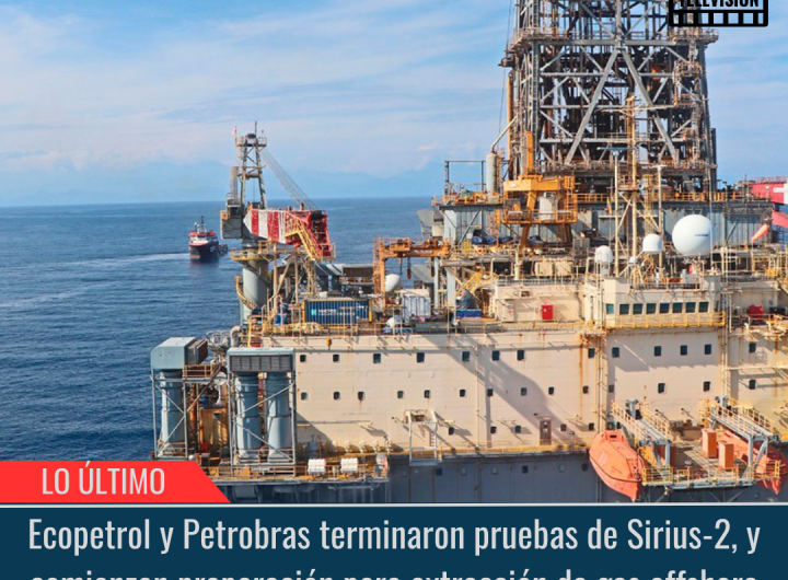 Ecopetrol y Petrobras terminaron pruebas de Sirius-2, y comienzan preparación para extracción de gas offshore.