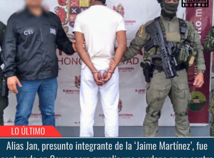 ‘Jaime Martínez’, fue capturado en Cauca.
