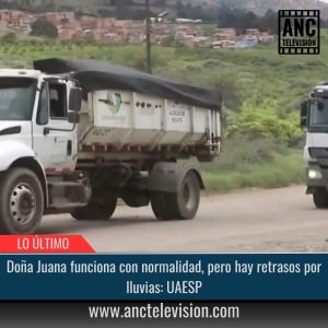 Doña Juana funciona con normalidad.