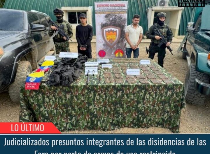 Judicializados presuntos integrantes de las disidencias de las Farc por porte de armas de uso restringido.