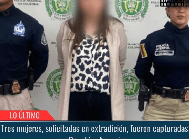 Solicitadas en extradición.