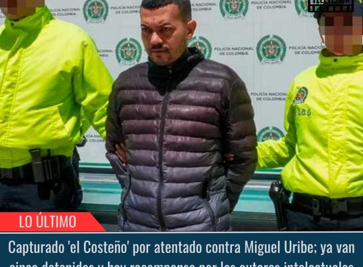 Capturado 'el Costeño'.