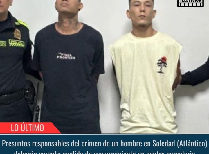 Responsables del crimen de un hombre en Soledad.
