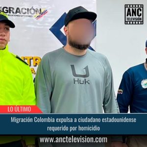 Migración Colombia expulsa a ciudadano estadounidense.