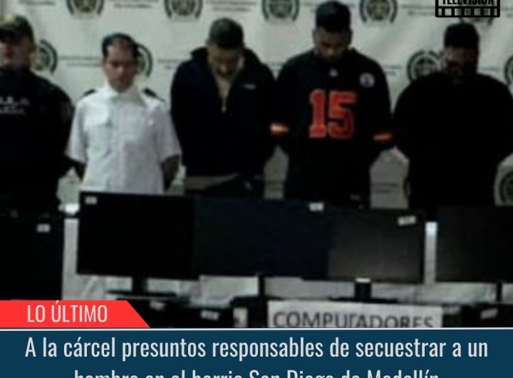 Responsables de secuestrar a un hombre en el barrio San Diego de Medellín.