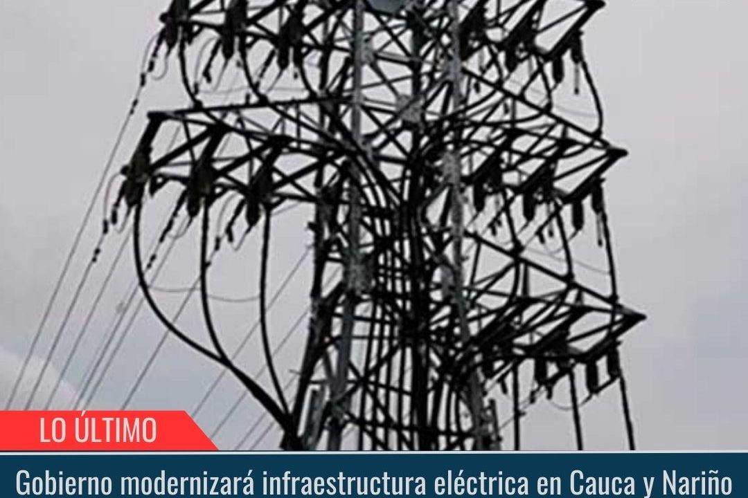 Infraestructura eléctrica en Cauca y Nariño.