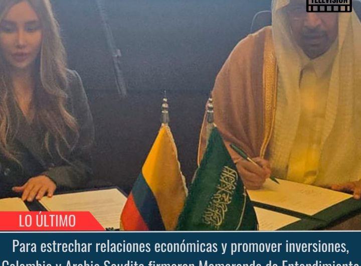 Colombia y Arabia Saudita firmaron Memorando de Entendimiento.