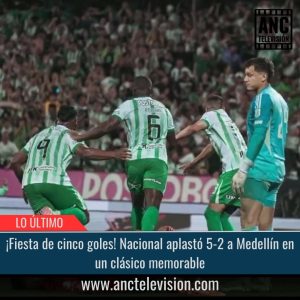 ¡Fiesta de cinco goles! Nacional aplastó 5-2 a Medellín en un clásico memorable.