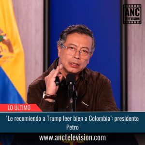 ‘Le recomiendo a Trump leer bien a Colombia’.