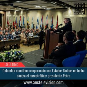 Colombia mantiene cooperación con Estados Unidos en lucha contra el narcotráfico.