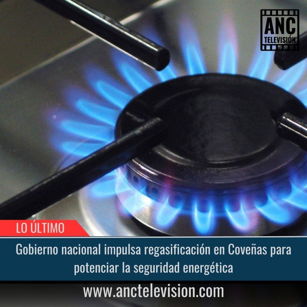 Gobierno nacional impulsa regasificación en Coveñas para potenciar la seguridad energética.