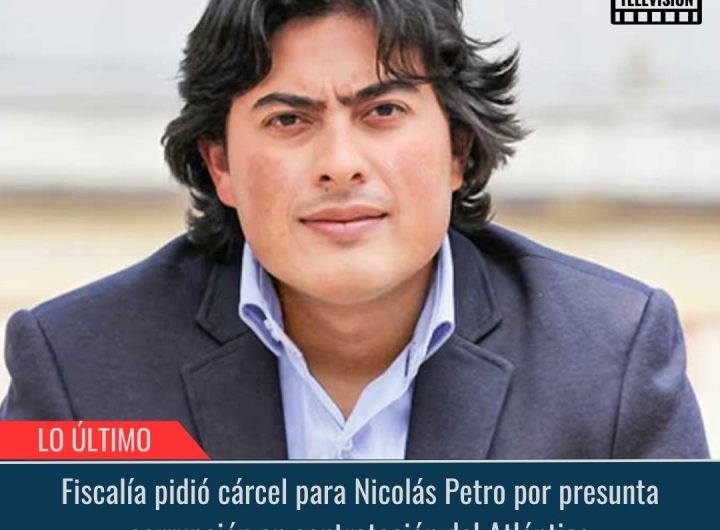 Fiscalía pidió cárcel para Nicolás Petro.