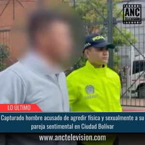 Capturado hombre acusado de agredir física y sexualmente a su pareja.