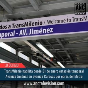TransMilenio habilita desde 31 de enero estación temporal Avenida Jiménez en avenida Caracas.